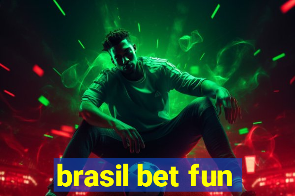 brasil bet fun